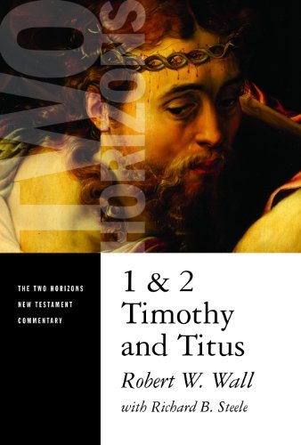 1 and 2 Timothy and Titus (Two Horizons New Testament Commentary