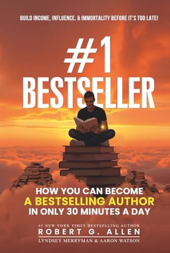 #1 Bestseller: Become a Bestselling Author in Just 30 Minutes a Day: Write, Publish & Leverage Your Book to Grow Your Business, Income, and Personal Brand
