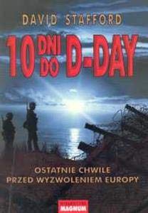 10 dni do D-Day. Ostatnie chwile przed wyzwoleniem Europy