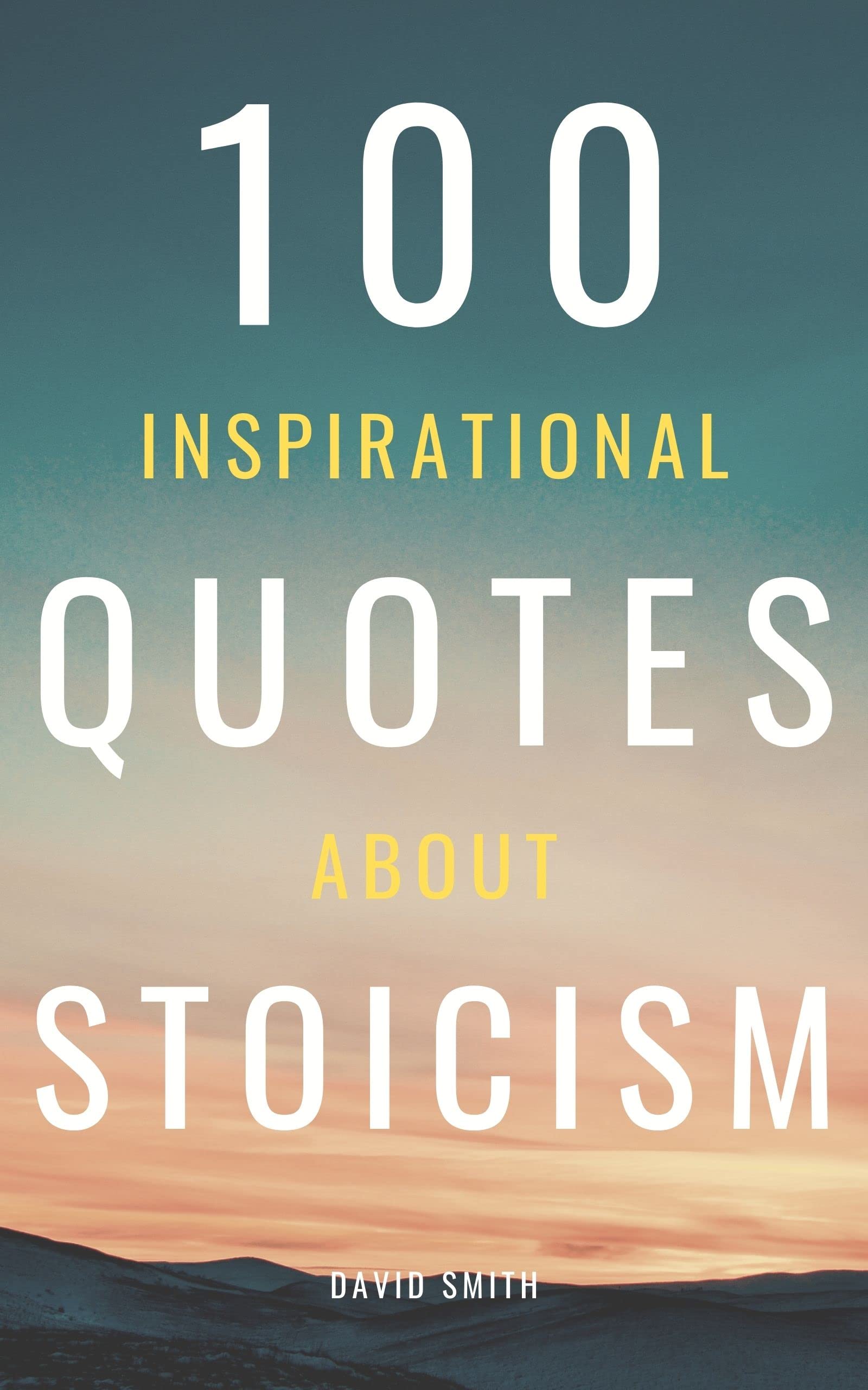 100 Inspirational Quotes About Stoicism: Motivational Stoic Sayings By Legendary Philosophers And Leaders