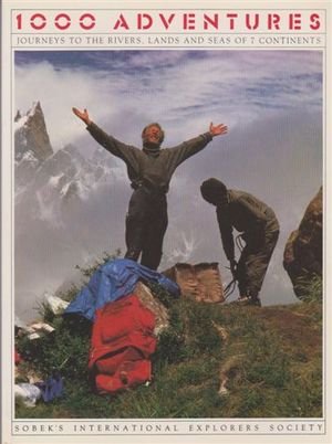 1000 Adventures Journeys to Rivers, Lands and Seas of 7 Continents