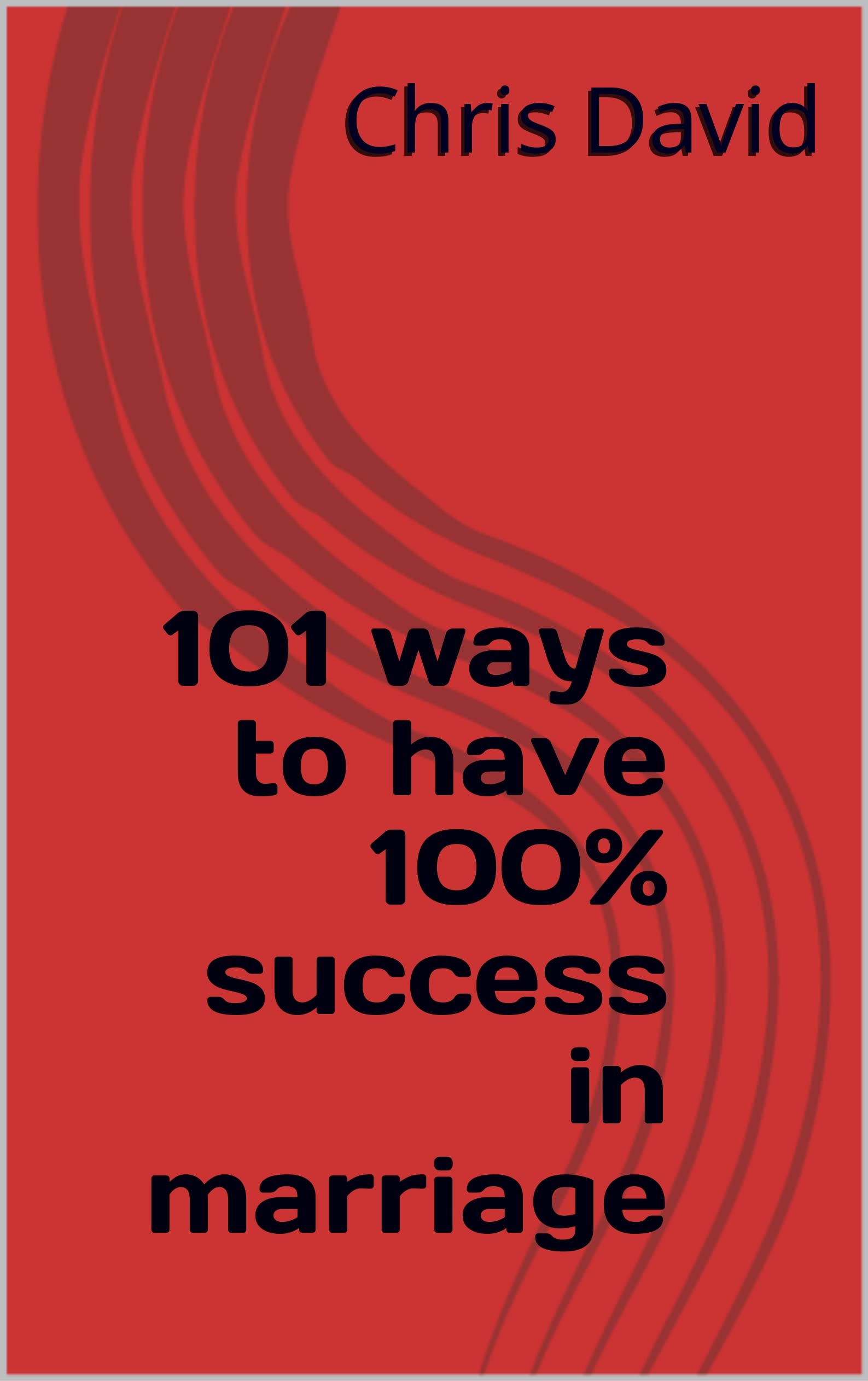 101 ways to have 100% success in marriage