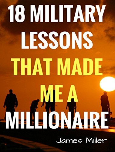 18 Military Lessons That Made Me a Millionaire