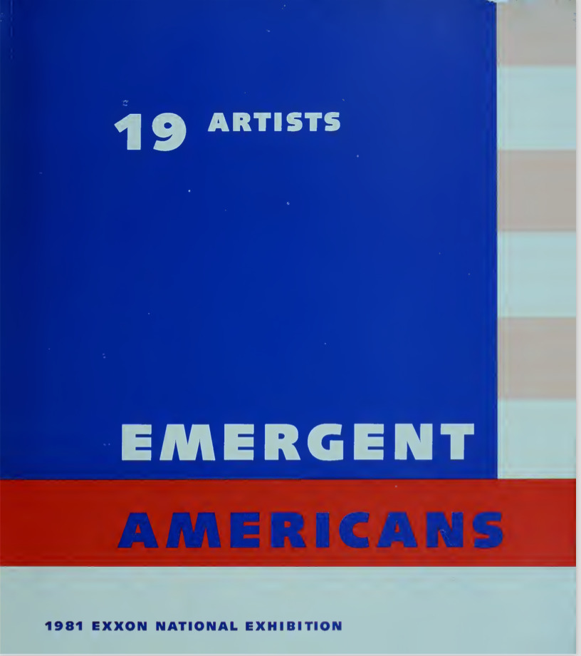 19 artists, emergent Americans: 1981 Exxon national exhibition, the Solomon R. Guggenheim Museum, New York