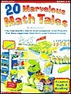 20 Marvelous Math Tales: Fun, Reproducible Stories With Companion Word Problems That Build Important Mah Skills...and Promote Literacy!