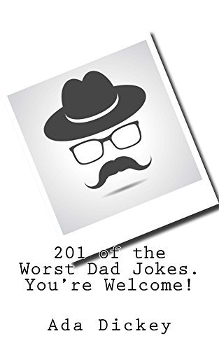 201 of the Worst Dad Jokes. You're Welcome!