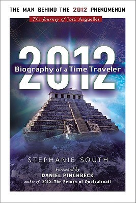 2012: Biography of a Time Traveler: The Journey of José Argüelles