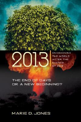 2013: The End of Days or a New Beginning? : Envisioning the World After the Events of 2012