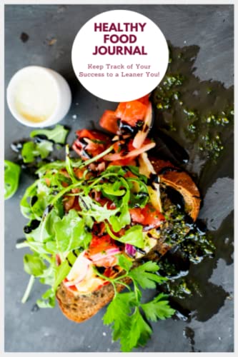 2022-2023 Healthy Food Journal: Keep track of your success to a leaner you!