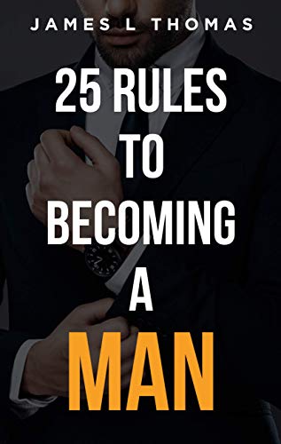 25 Rules to Becoming a Man