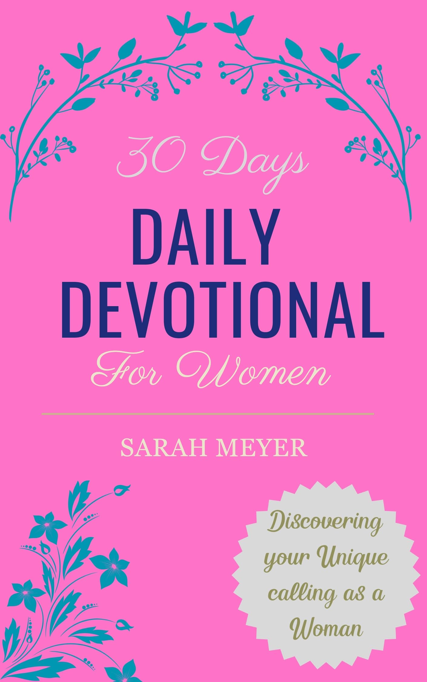 30 Days Daily Devotional for women : Discovering your Unique calling as a Woman