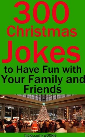 300 Christmas Jokes to Have Fun with Your Family and Friends