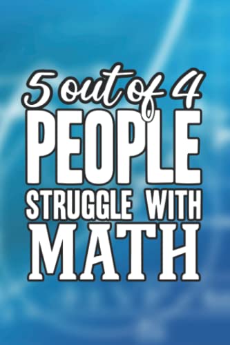 5 Out Of 4 People Struggle With Math: 6x9 150 Lined Pages