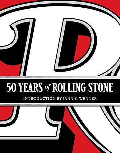 50 Years of Rolling Stone: The Music, Politics and People that Shaped Our Culture