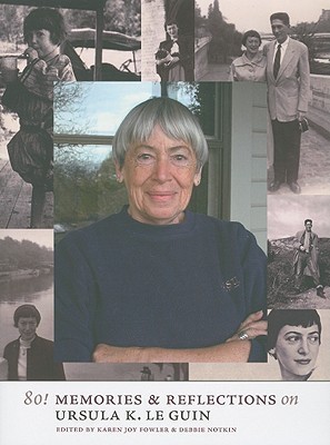 80!: Memories & Reflections on Ursula K. Le Guin