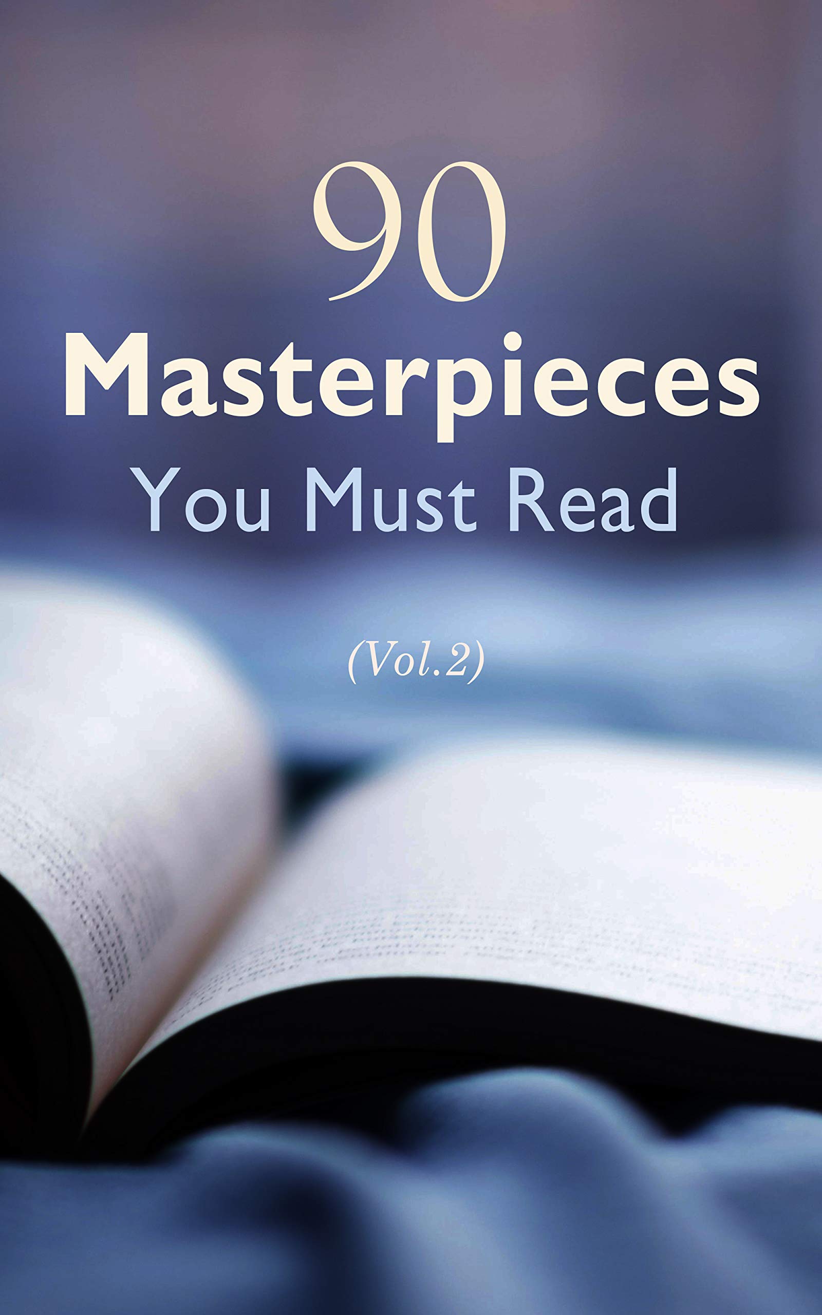 90 Masterpieces You Must Read (Vol.2): Timeless Literary Treasures: Thrillers, Existential Novels, and Indian Epics to Transform Your Perspective