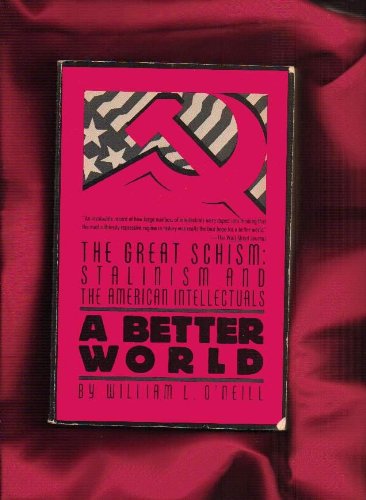 A Better World-The Great Schism: Stalinism and the American Intellectuals (Touchstone Books