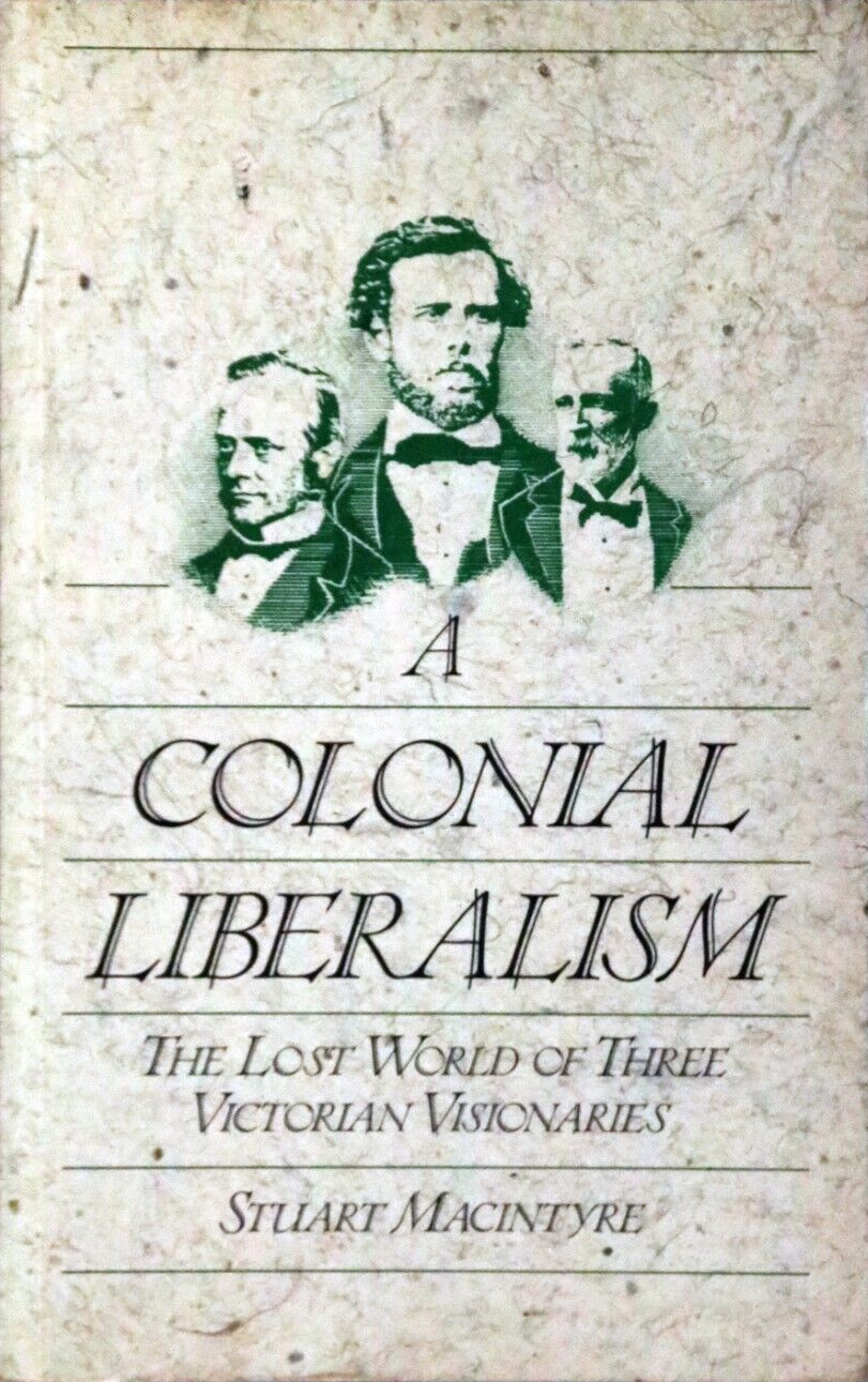 A Colonial Liberalism: The Lost World of Three Victorian Visionaries
