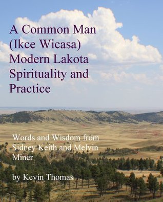 A Common Man (Ikce Wicasa): Modern Lakota Spirituality and Practice