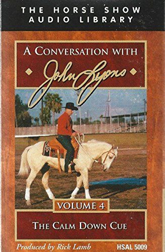 A Conversation with John Lyons - Volume 4: The Calm Down Cue