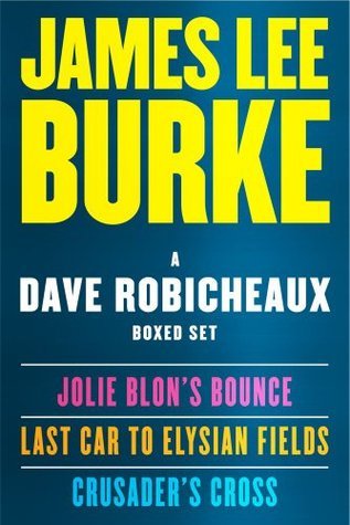A Dave Robicheaux Ebook Boxed Set (#12-14): Jolie Blon's Bounce, Last Car to Elysian Fields, Crusader's Cross