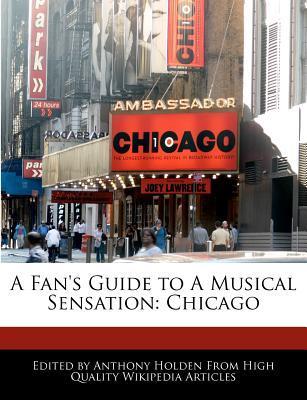 A Fan's Guide to a Musical Sensation: Chicago