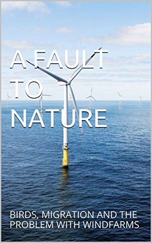 A FAULT TO NATURE: BIRDS, MIGRATION AND THE PROBLEM WITH WINDFARMS