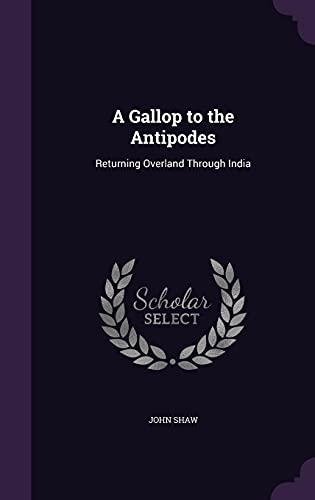 A Gallop to the Antipodes: Returning Overland Through India