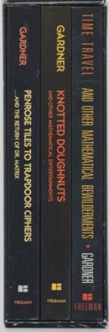 A Gathering of Gardner: Time Travel & Other Mathematical Bewilderments/Penrose Tiles to Trapdoor Ciphers & the Return of Dr. Matrix/Knotted Doug