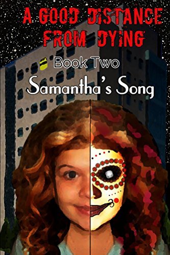 A Good Distance From Dying Book Two: Samantha's Song