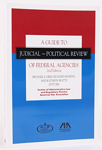 A Guide to Judicial and Political Review of Federal Agencies, Second Edition