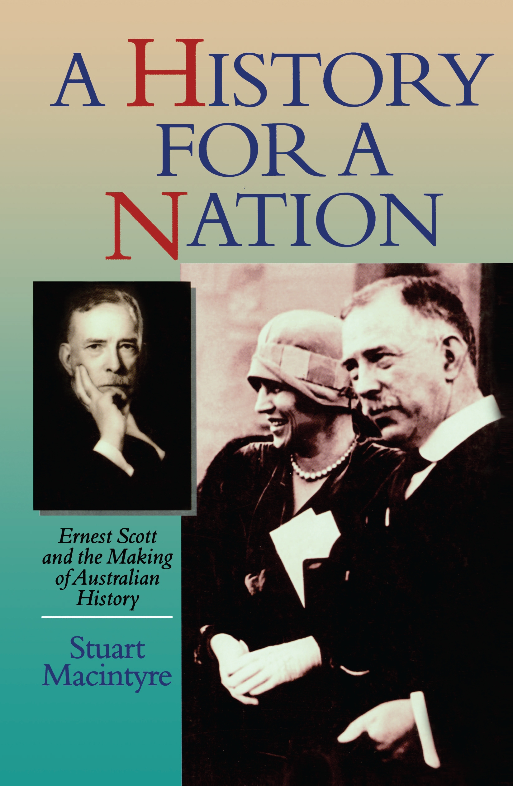 A History for a Nation: Ernest Scott and the Making of Australian History