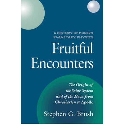 A History of Modern Planetary Physics: Fruitful Encounters - The Origin of the Solar System and of the Moon from Chamberlain to Apollo v.3 : Fruitful Encounters(Hardback) - 2006 Edition