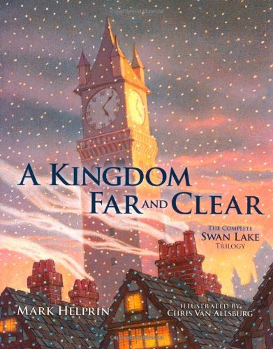 A Kingdom Far and Clear: The Complete Swan Lake Trilogy