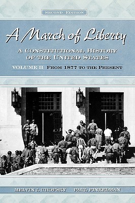 A March of Liberty: A Constitutional History of the United States Volume II: From 1877 to the Present