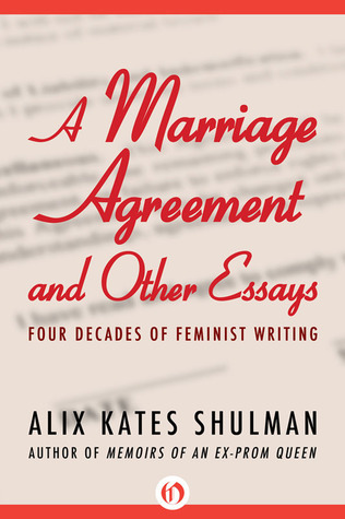 A Marriage Agreement and Other Essays: Four Decades of Feminist Writing
