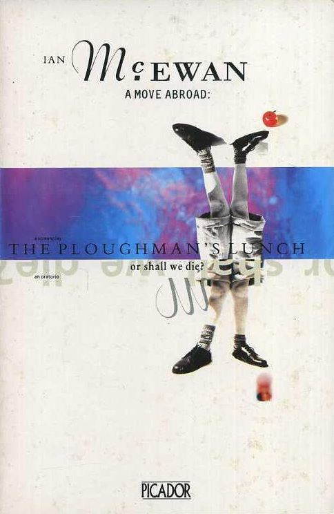 A Move Abroad: or Shall We Die? and The Ploughman's Lunch