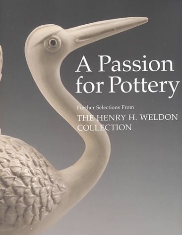 A Passion for Pottery: Further Selections from the Henry H. Weldon Collection