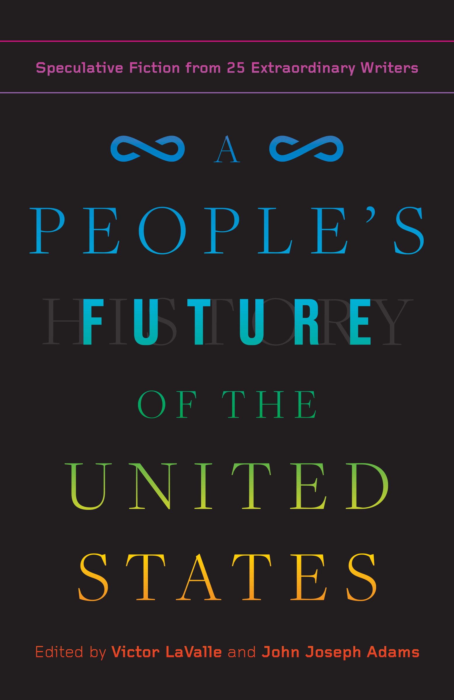 A People's Future of the United States: Speculative Fiction from 25 Extraordinary Writers
