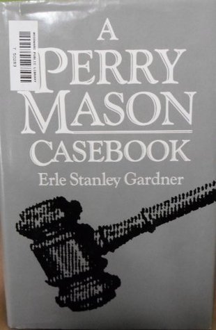 A Perry Mason Casebook: The Gilded Lily / The Daring Decoy / The Fiery Fingers / The Lucky Loser