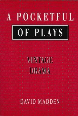 A Pocketful of Plays: Vintage Drama 1st edition by Madden, David (1995) Paperback