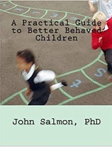 A Practical Guide to Better Behaved Children