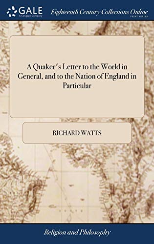 A Quaker's Letter to the World in General, and to the Nation of England in Particular