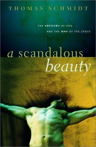 A Scandalous Beauty: The Artistry of God and the Way of the Cross