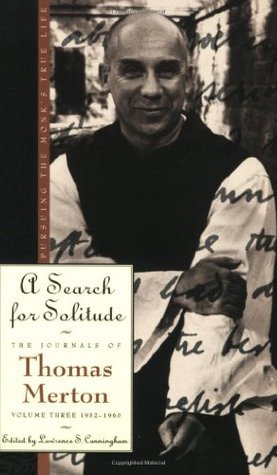 A Search for Solitude: Pursuing the Monk's True Life, The Journals of Thomas Merton, Volume 3: 1952-1960