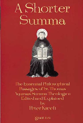 A Shorter Summa: The Essential Philosophical Passages of Saint Thomas Aquinas' Summa Theologica