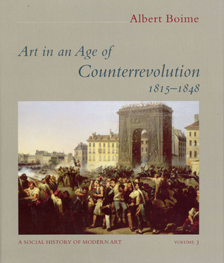 A Social History of Modern Art, Volume 3: Art in an Age of Counterrevolution, 1815-1848