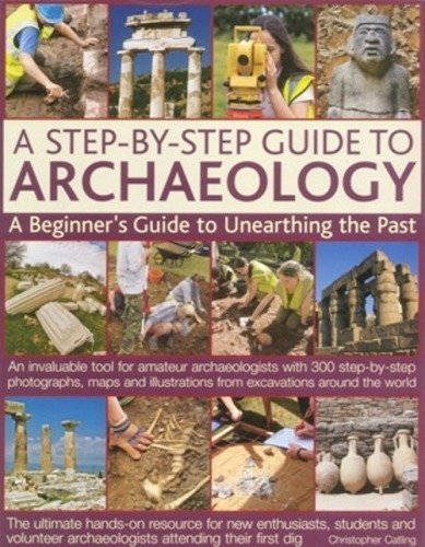 A Step-by-Step Guide to Archaeology paperback