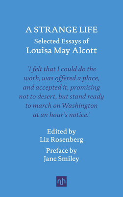 A Strange Life: Selected Essays of Louisa May Alcott