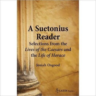 A Suetonius Reader: Selections from the Lives of the Caesars & the Life of Horace